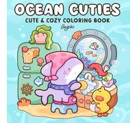 Ocean Cuties: Coloring Book for Teens and Adults Featuring Adorable Fuzzy Friends and Sea Creatures in Cozy Ocean Scenes for Relaxation