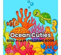 Ocean Cuties: Cute Sea Animals Coloring Book: Fun and Easy Ocean Animals Coloring Pages for Kids Ages 4-8