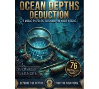 Ocean Depths Deduction 76 Logic Puzzles to Sharpen Your Focus: Logic Puzzle Book for Adults