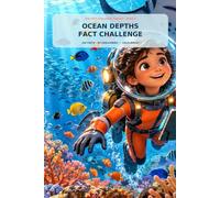 Ocean Depths Fact Challenge: 192 Amazing Facts and 64 True-or-False Challenges About Sea Creatures, Coral Reefs, Trenches, Sharks, Whales, and the Deep Ocean