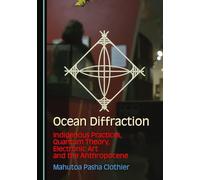 Ocean Diffraction: Indigenous Practices, Quantum Theory, Electronic Art and the Anthropocene