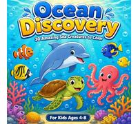 Ocean Discovery: 30 Amazing Sea Creatures to Color: For Kids Ages 4-8