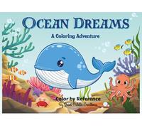 Ocean Dreams - A Coloring Adventure: Color by reference coloring book
