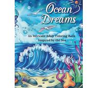 Ocean Dreams: An Intricate Adult Coloring Book Inspired by the Sea