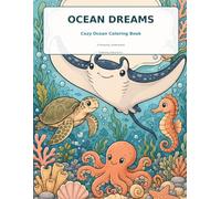 Ocean Dreams: Cozy Ocean Coloring Book: 30 Relaxing Ocean Coloring Pages for Ocean Lovers