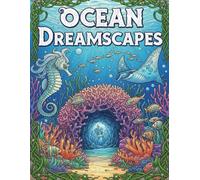 Ocean Dreamscapes: 50 Underwater Fantasy Designs for Stress Relief and Mindful Relaxation by MindfulColor