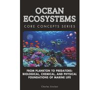 Ocean Ecosystems: From Plankton to Predators: Biological, Chemical, and Physical Foundations of Marine Life