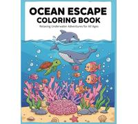 OCEAN ESCAPE COLOURING BOOK: RELAXING UNDERWATER ADVENTURES FOR ALL AGES