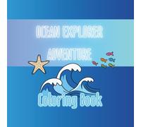 Ocean Explorer Adventure: A Fun Underwater Coloring Book for Kids with Ocean Animals, Sea Creatures & Colorable Facts