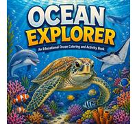 Ocean Explorer: An Educational Ocean Coloring and Activity Book