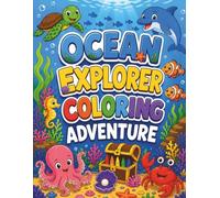 OCEAN EXPLORER COLORING ADVENTURE: Super Cute Sea Animals & Coral Reefs: Easy-to-Color Illustrations with Ultra-Thick Outlines for Creative Learning