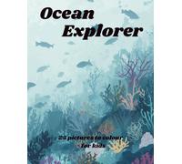 Ocean Explorer: Ocean Coloring Book for Kids Ages 4-8 • Easy and Fun Underwater Animals • Cute Sea Creatures • Fish Scenes • Coral Reefs
