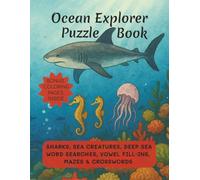 Ocean Explorer Puzzle Book: Sharks, Sea Creatures, Deep Sea Word Searches, Vowel Fill-Ins, Mazes & Crosswords with Solutions, Coloring Pages | 8.5x11 Inches, 100+ pages
