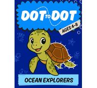 Ocean Explorers Dot to Dot: Fun and educational dot to dot book featuring sea creatures, mermaids, pirates and more! Ages 4-8 (dot to dot for children)