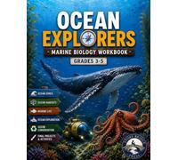 Ocean Explorers: Marine Biology Workbook: Ocean Science, Ocean Animals, Ecosystems, Habitats, Ocean Zones, Conservation & Projects for Kids Ages 8-11