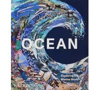 Ocean: Exploring the Marine World by Phaidon Editors