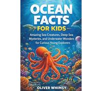 Ocean Facts for Kids: A Real-Science Guide to Amazing Sea Creatures, Ocean Layers, and Underwater Discoveries