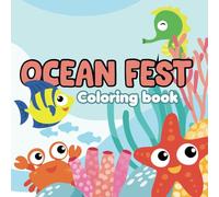 Ocean Fest: Ocean Animals Coloring Book -A Fun and Relaxing Coloring Adventure with Beautiful Sea Creatures for Kids