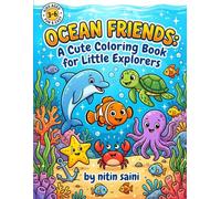 Ocean Friends: A Cute Coloring Book for Little Explorers: Easy and Fun Ocean Animals Coloring Pages for Toddlers, Preschoolers, and Kids Ages 3-6 Featuring Whales, Sharks, Dolphins, and Sea Life
