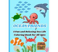 Ocean Friends: A Fun and Relaxing Sea Life Coloring Book for All Ages