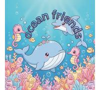 OCEAN FRIENDS: Adventure Under the Sea: An Educational Sea Animals Picture Book for Kids