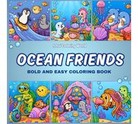 Ocean Friends Coloring Book: 100 Bold and Easy Underwater Coloring Pages for Kids, Teens & Adults