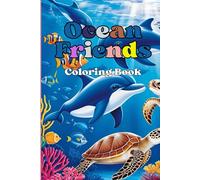 Ocean Friends Coloring Book: Cute and Easy Designs with Marine Life and Underwater Sea Creatures