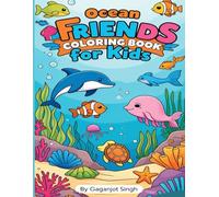 Ocean Friends Coloring Book for Kids Ages 3-7: Fun and Educational Sea Animal Coloring Pages Including Dolphin, Octopus, Turtle, Shark, and More!
