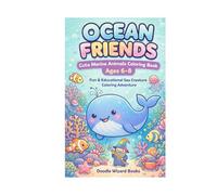 Ocean Friends_Cute Marine Animals Kids Coloring Book_Ages 6-8: Fun & Educational Sea Creature Coloring Adventure with fun facts