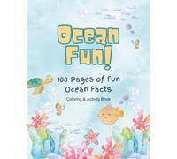 Ocean Fun!: 100 Ocean Facts - Coloring and Activity Book