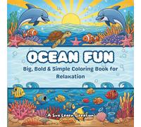 Ocean Fun: Big, Bold & Easy Ocean Coloring Pages for Kids, Teens & Adults - Fun Sea Life Scenes for Stress Relief and Relaxation