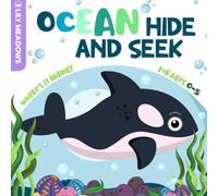 Ocean Hide and Seek: For Curious Minds (Ages 0-5) Building Observation & Imagination One Page at a Time