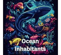Ocean Inhabitants Coloring Book for Kids: Educational Coloring Pages with ocean creatures and descriptions for Children age 3-8