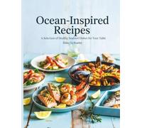 Ocean-Inspired Recipes: A Selection of Healthy Seafood Dishes for Your Table - Blake ZQ Beasley