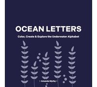 OCEAN LETTERS: A Stress-Free Underwater Coloring Journey: Bold & Easy Alphabet Designs for Adults and Teens | Simple, Minimalistic Pages for Relaxation and Stress Relief