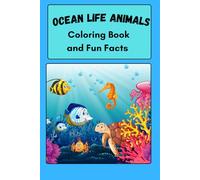 Ocean Life Animals: Fun Facts and Coloring Book