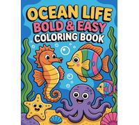 Ocean Life Bold & Easy Coloring Book: Simple Marine Ecosystems for All Ages A Quick Path to Relaxation, Unrestricted Creative Expression, and Easy Stress Relief.