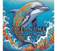 Ocean Life Coloring Book: 50 Images of Ocean Life to Help Ease the Stress of Every Day Life