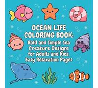 Ocean Life Coloring Book: Bold and Simple Sea Creature Designs for Adults and Kids, Easy Relaxation Pages