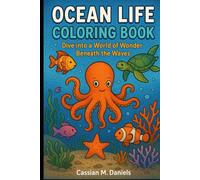 Ocean Life Coloring Book: Dive into a World of Wonder Beneath the Waves