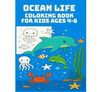 Ocean Life Coloring Book for Kids Ages 4-8: Fun and Easy Ocean Coloring Book for Kids Ages 4-8 - Cute Sea Creatures, Dolphins, Crabs, and Underwater Adventures to Color and Enjoy