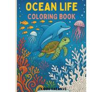 Ocean Life Coloring Book for Kids Ages 4-8: Fun & Educational Underwater Animals, Dolphins, Turtles, Fish & Sea Creatures: A Cute & Engaging ... Pages Perfect for Kids Who Love Sea Animals