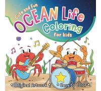 Ocean Life Coloring: Cute and Funny Ocean Animal Characters - Original Artwork, Creative, Easy To Color. Screen-Free Activity For Boys and Girls Ages 4-8