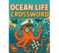 Ocean Life Crossword Puzzle Book for Kids & Adults: Fun Sea Creatures Themed Brain Games for All Ages | Educational Marine Biology Word Challenges for Relaxation, Travel & Homeschool Activities