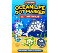 Ocean Life Dot Marker Activity Book: Fun & Easy Dab and Dot Coloring Book with Big Dots Featuring Fish, Dolphins, Sharks, Sea Turtles, Whales, and ... | For Toddlers and Preschoolers Ages 1-5
