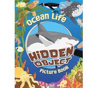Ocean Life Hidden Object Picture Book: Including 30 Pictures About Marine Life To Look And Find | Gifts For Kids, Teens And Adults To Play And Relax