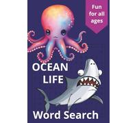 OCEAN LIFE Word Search: Word Searches about the Ocean, Fish, & More | Easy to read print | 6x9 inches, 114 Pages | 55+ Puzzles for all ages