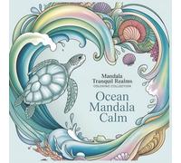 Ocean Mandala Calm: A Soothing Sea-Themed Mandala Coloring Book for Inner Peace