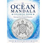 Ocean Mandala Coloring Book: Medium-Difficulty Ocean-Inspired Mandalas for Relaxation and Stress Relief