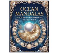 Ocean mandalas: A Premium Coloring Book for Deep Relaxation: 100 Serene Sea Patterns for Stress Relief